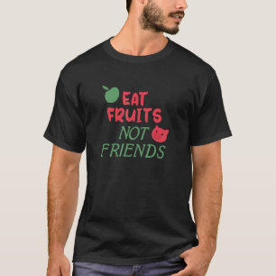 Iss Frucht Nicht Freunde Vegan Vegetarier fruitari T-Shirt