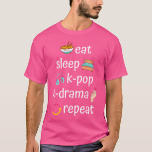 Iss K-Pop K-Drama Schlafen Wiederholen T-Shirt