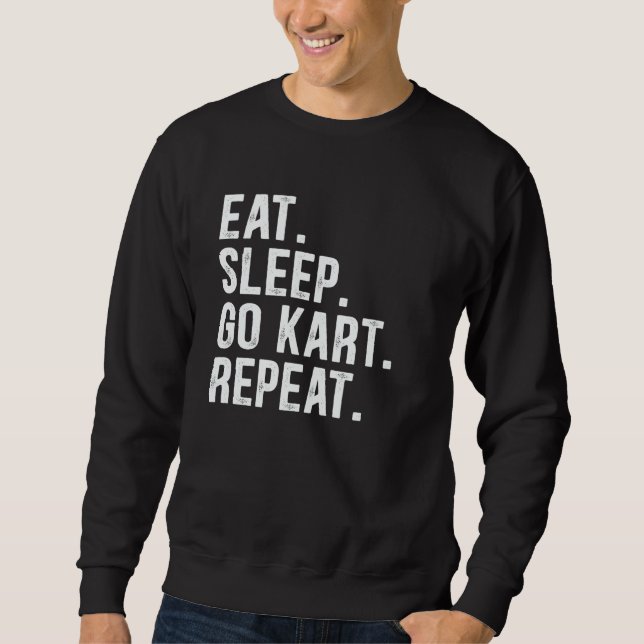 Iss Kart Fahren Wiederholen Iss Kart Fahren Rennen Sweatshirt (Vorderseite)