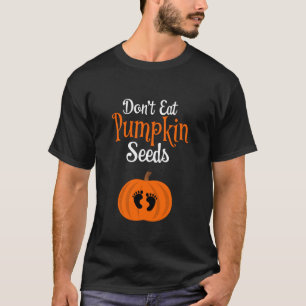 Iss keine Kürbiskerne Halloween Schwangerschaftsan T-Shirt