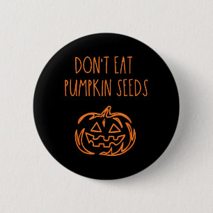 Iss keine Kürbiskerne Lustiges Halloween Button