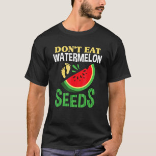 Iss keine Wassermelonenkerne Schwangerschaft Fraue T-Shirt