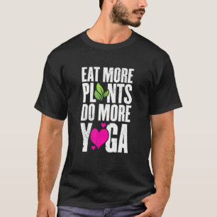 Iss mehr Pflanzen Mach mehr Yoga Vegan Workout T-Shirt