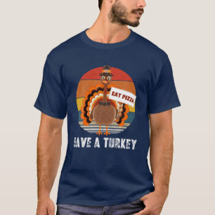 Iss Pizza, rette einen Truthahn, lustiges Thanksgi T-Shirt