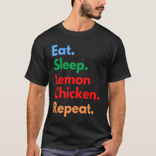 Iss Schlaf Zitrone Hühnchen Wiederhole für Zitrone T-Shirt