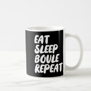 Iss Schlafen Boule Wiederholen Sagt Lustige Petanq Kaffeetasse