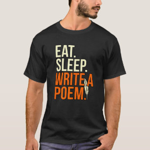 Iss Schlafen Schreiben Gedicht Dichter Schriftstel T-Shirt
