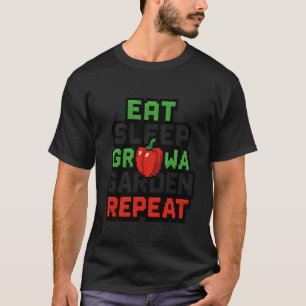 Iss Schlafen Wächst Ein Garten Wiederholung Lustig T-Shirt