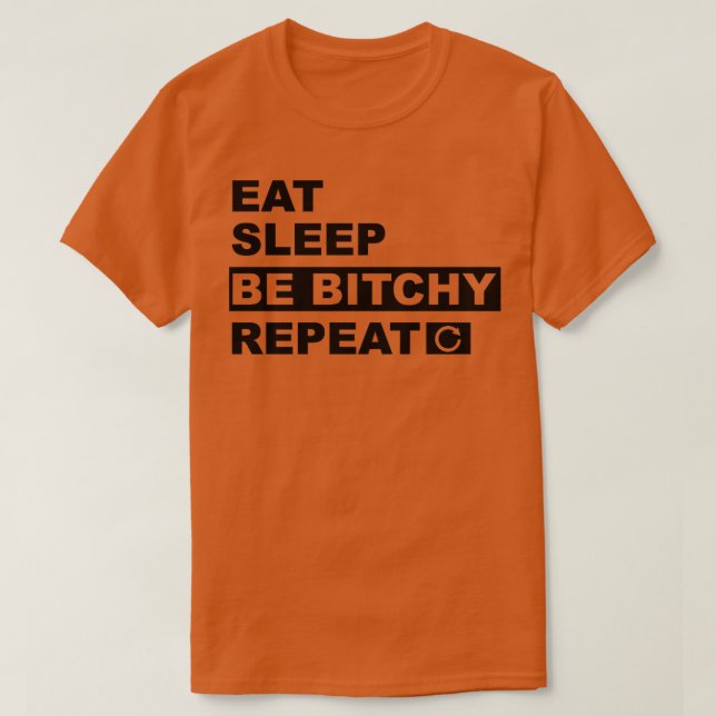 Iss Sleep Be Bitchy Repeat1 T-Shirt (Design vorne)