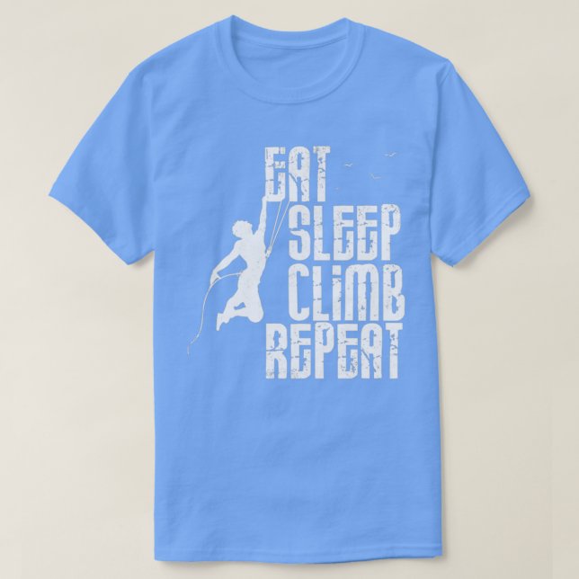Iss Sleep Climb Wiederholen Funny Geschenk für Cli T-Shirt (Design vorne)