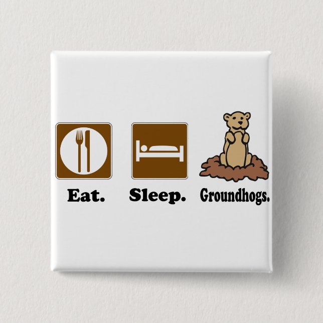 Iss Sleep Groundhogs Button (Vorderseite)