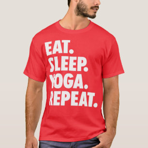 Iss Sleep Yoga Wiederholung 3 T-Shirt