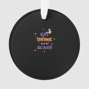 Iss trink und sei gruselig Halloween lustiges Desi Ornament