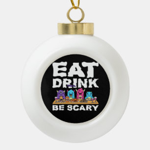 Iss Trinke Sei Gruseliges Monster Halloween Kreati Keramik Kugel-Ornament