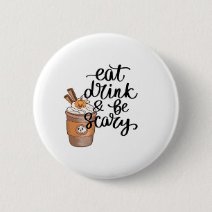 Iss Trinke Und Sei Gruselig Lustig Trendy Button