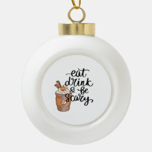 Iss Trinke Und Sei Gruselig Lustig Trendy Keramik Kugel-Ornament