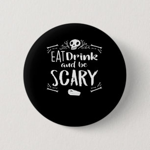 Iss trinke und sei gruselig spooky Halloween Schäd Button