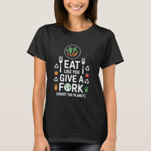 Iss wie wenn dir eine Gabel wichtig ist, werde grü T-Shirt