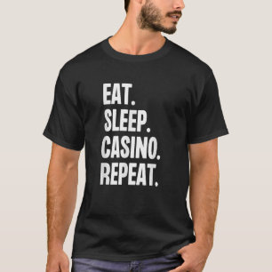 Issen Schlaf Casino Wiederhole Wette Poker Glückss T-Shirt