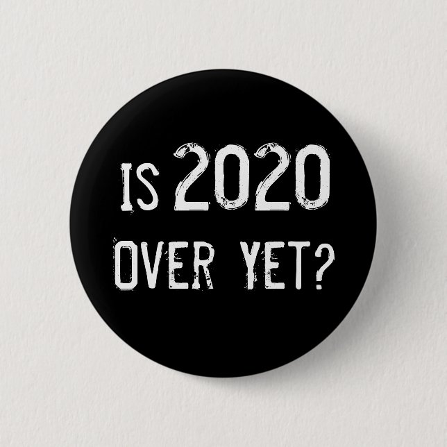 Ist 2020 über, aber lustige Grunge Black Button (Vorderseite)