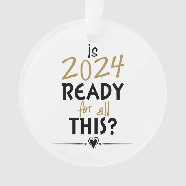 ist 2024 für all das bereit ornament (Vorderseite)