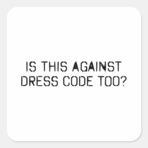 Ist das auch gegen Kleidercode Quadratischer Aufkleber