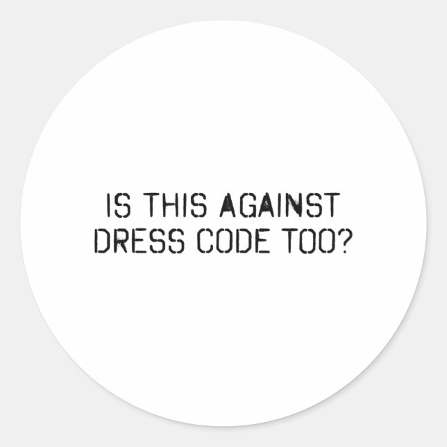 Ist das auch gegen Kleidercode Runder Aufkleber (Vorderseite)