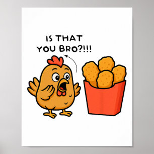 Ist das du, Bro Chicken Lover Chicken Nuggets Männ Poster