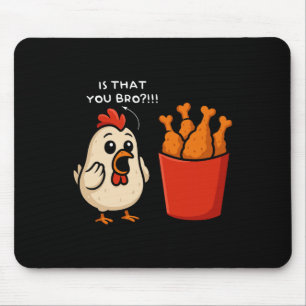 Ist das etwa du, Bro? Chicken Fries Lustiges Essen Mousepad