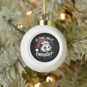 Ist das fröhlich genug? Weihnachtsopossum sarkasti Keramik Kugel-Ornament