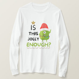 Ist das Jolly genug, Weihnachts-Grinch T-Shirt