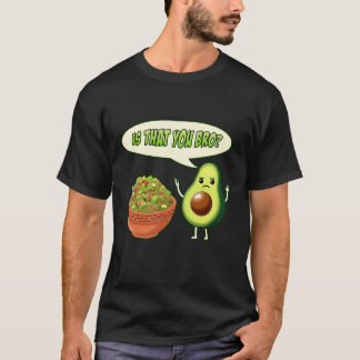 Ist, dass Sie Bro Avocado trifft Guacamoleo Meme G T-Shirt