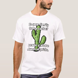 Ist dein Stammbaum ein Kakteen? T-Shirt