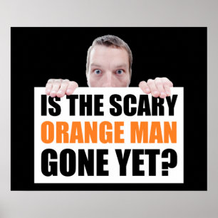 Ist der Beängstigende Orangene noch nicht da? Anti Poster