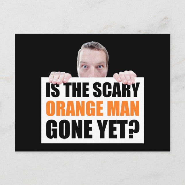 Ist der Beängstigende Orangene noch nicht da? Anti Postkarte (Vorderseite)