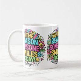 ist der Grund, warum heute jemand lächelt Kaffeetasse