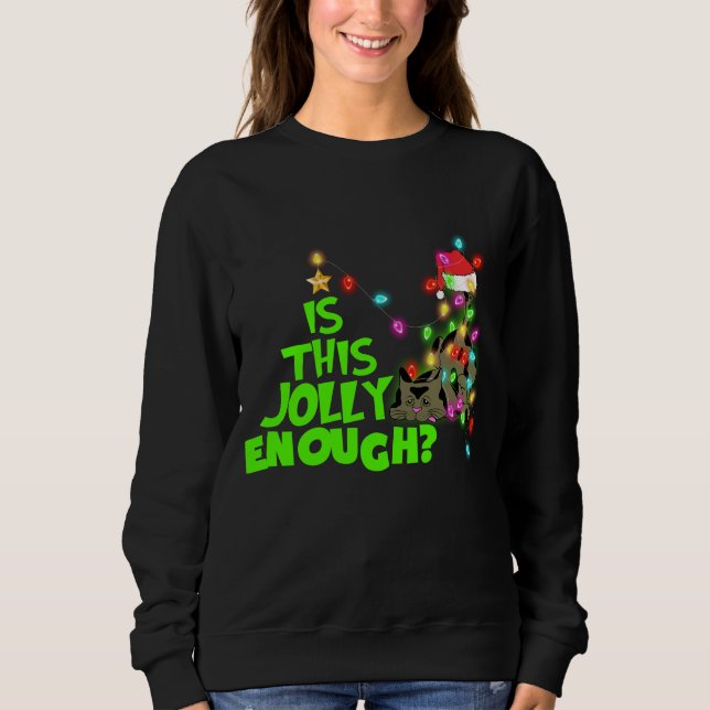 IST DIESE JOLLY GENUGH, Meowy Xmas, Weihnachtskatz Sweatshirt (Vorderseite)