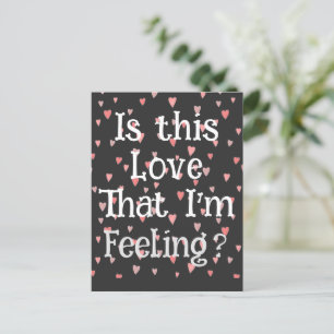 Ist diese Liebe, dass ich Gefühl bin? Postkarte