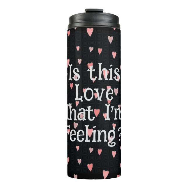 Ist diese Liebe, dass ich Gefühl bin? Thermobecher Thermosbecher (Vorderseite)