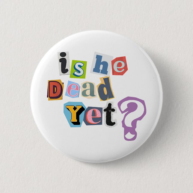 Ist er schon tot Button (Vorderseite)