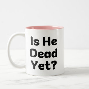 Ist er schon tot? Lustig Dunkler Humor Sarkastisch Zweifarbige Tasse