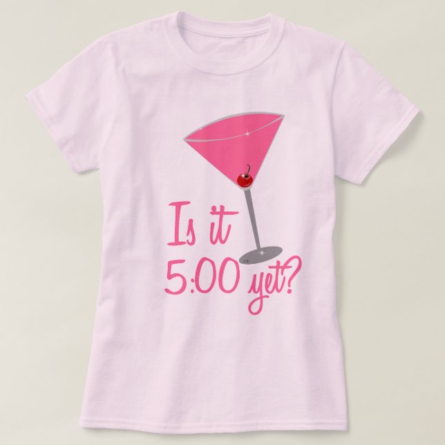 Ist es 5:00 schon? Cocktail-Spaß T-Shirt (Design vorne)