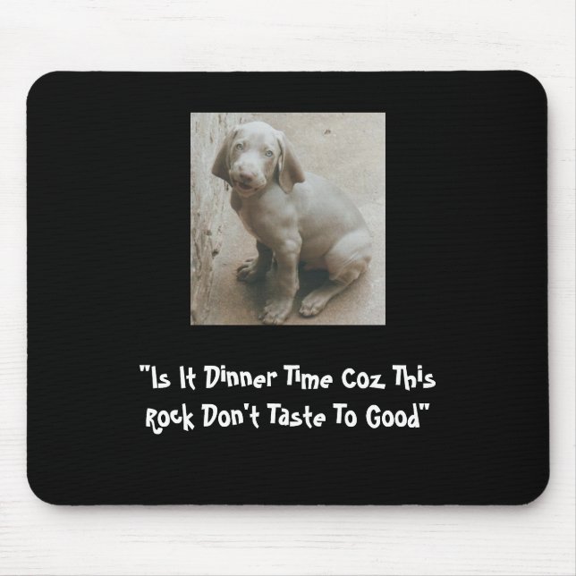 "Ist es Abendessen-Zeit Coz, das dieser Felsen Mousepad (Vorne)