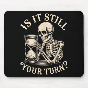 ist es deine Runde lustiges Skelett Wartend Zitat  Mousepad