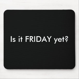 IST ES FREITAG DENNOCH MOUSEPAD
