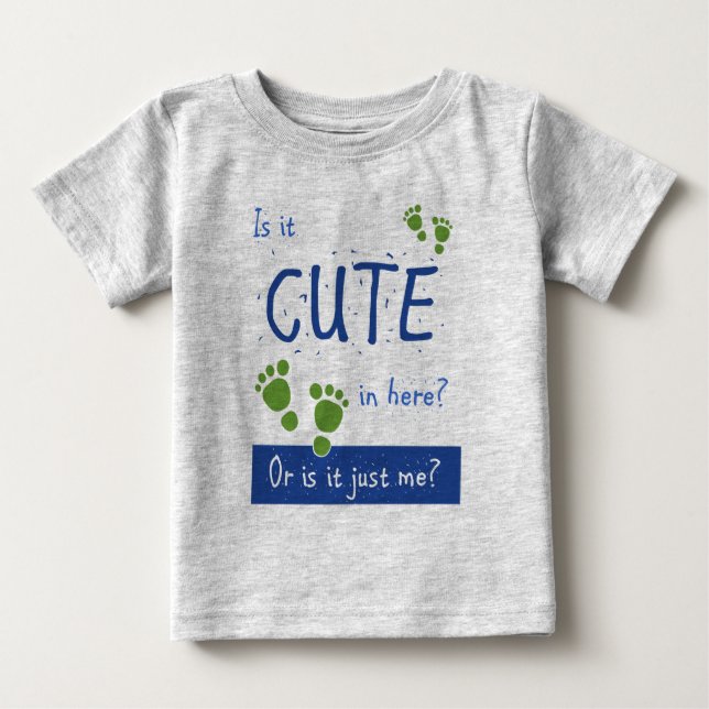 Ist es hier Niedlich, oder ist es nur ich? Baby T-shirt (Vorderseite)
