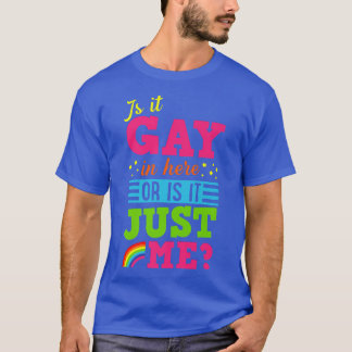 Ist es hier schwul oder es ist nur ich Niedlicher, T-Shirt