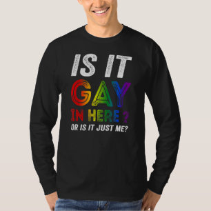 Ist es hier schwul oder ist es nur ich T-Shirt