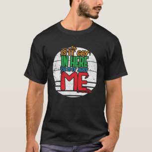 Ist es hier schwul oder nur ich Gay Pride? T-Shirt