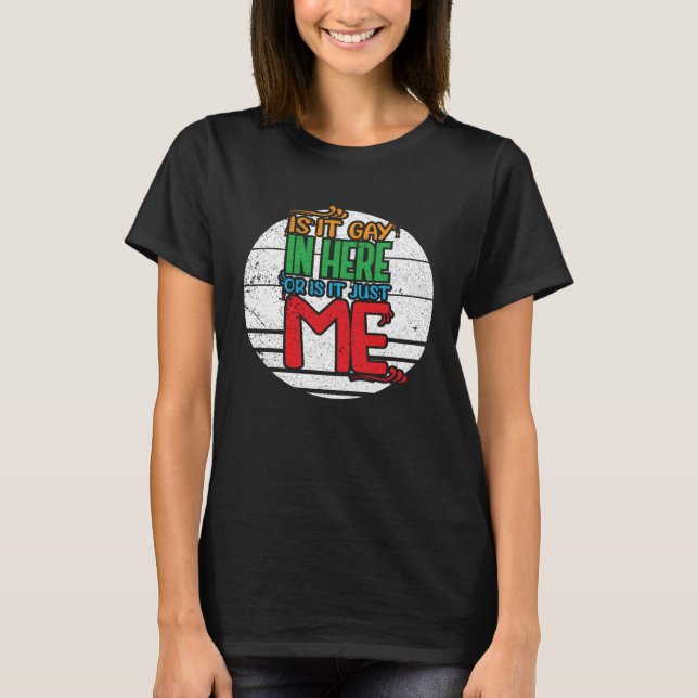 Ist es hier schwul oder nur ich Gay Pride? T-Shirt (Vorderseite)